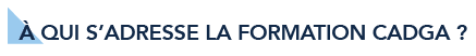 Formation CADGA