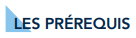 Les Prérequis